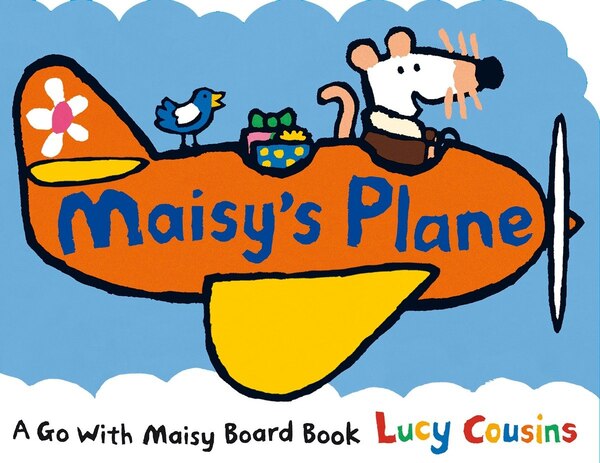 Maisy's Plane by Lucy Cousins, Board Book | Indigo Chapters