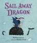 Sail Away Dragon by Barbara Joosse, Picture Books | Indigo Chapters