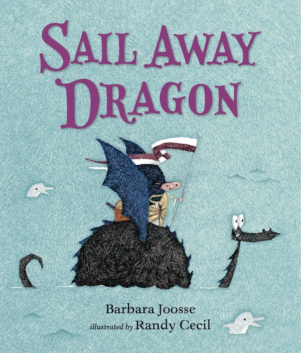 Sail Away Dragon by Barbara Joosse, Picture Books | Indigo Chapters