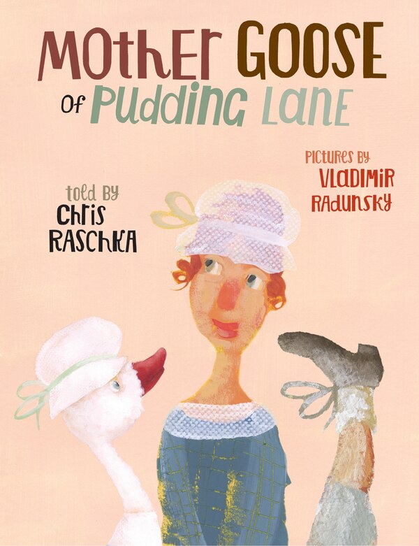 Mother Goose Of Pudding Lane by Chris Raschka, Picture Books | Indigo Chapters