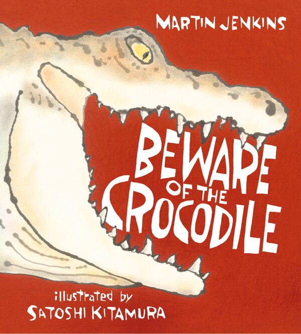 Beware Of The Crocodile by Martin Jenkins, Hardcover | Indigo Chapters