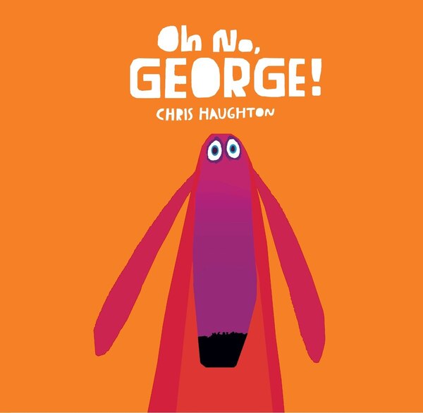 Oh No George by Chris Haughton, Board Book | Indigo Chapters