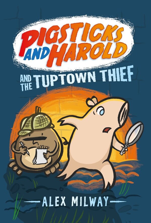 Pigsticks And Harold And The Tuptown Thief by Alex Milway, Hardcover | Indigo Chapters