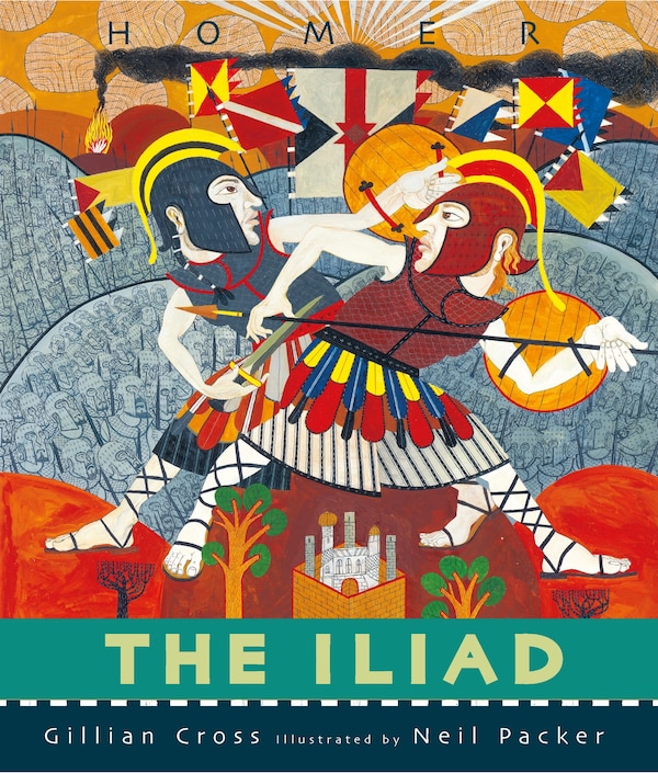 The Iliad by Gillian Cross, Hardcover | Indigo Chapters