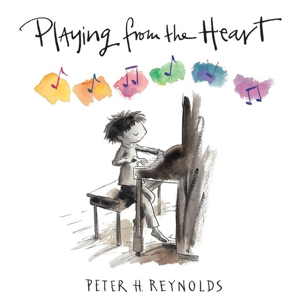 Playing From The Heart by Peter H. Reynolds, Picture Books | Indigo Chapters