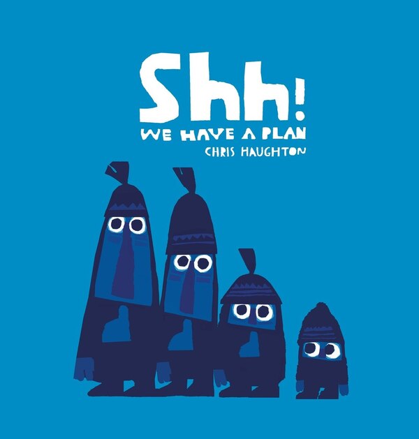 Shh We Have A Plan by Chris Haughton, Board Book | Indigo Chapters