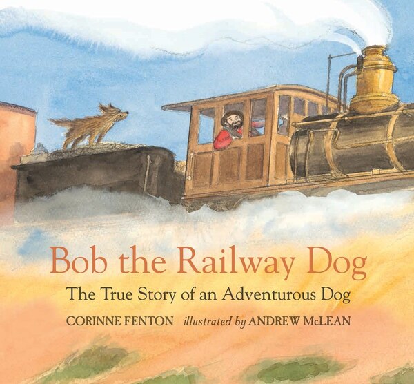 Bob The Railway Dog by Corinne Fenton, Picture Books | Indigo Chapters