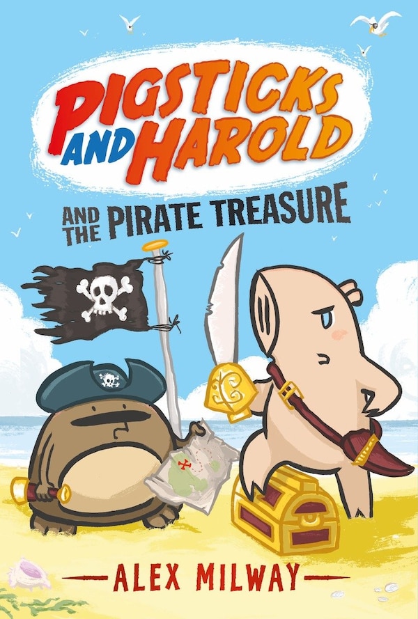 Pigsticks And Harold And The Pirate Treasure by Alex Milway, Hardcover | Indigo Chapters
