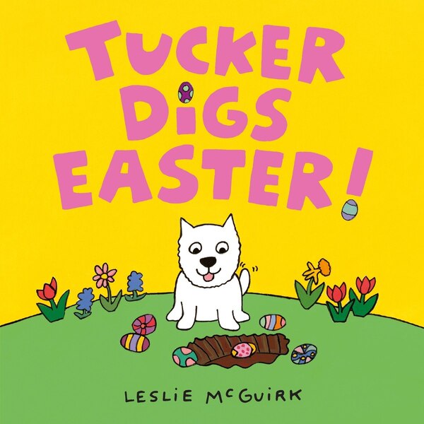 Tucker Digs Easter by Leslie Mcguirk, Board Book | Indigo Chapters