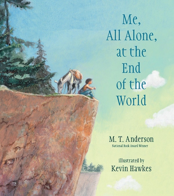 Me All Alone At The End Of The World by M. T. Anderson, Picture Books | Indigo Chapters