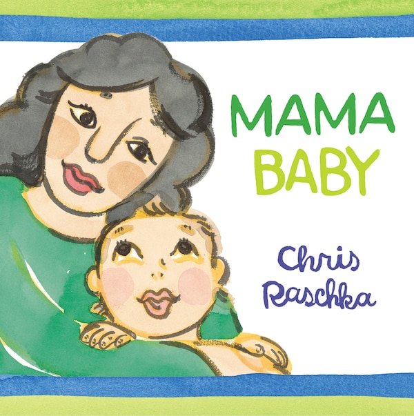 Mama Baby by Chris Raschka, Hardcover | Indigo Chapters