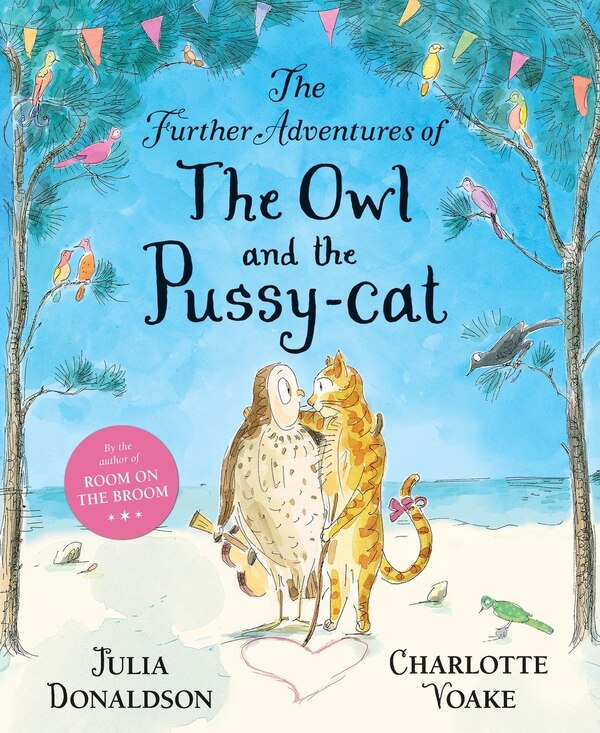 The Further Adventures Of The Owl And The Pussy-cat by Julia Donaldson, Picture Books | Indigo Chapters