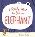I Really Want to See an Elephant by Brianne Farley, Picture Books | Indigo Chapters