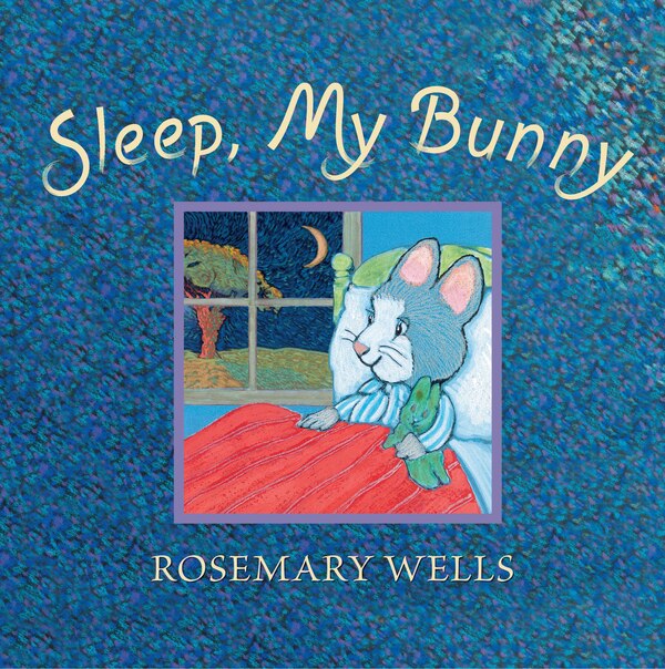 Sleep My Bunny by Rosemary Wells, Hardcover | Indigo Chapters