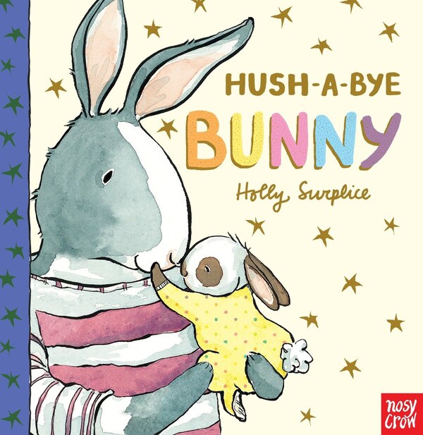 Hush-a-bye Bunny by Holly Surplice, Board Book | Indigo Chapters