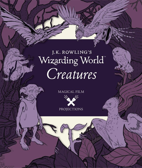 J.k. Rowling's Wizarding World: Magical Film Projections: Creatures by Insight Editions, Hardcover | Indigo Chapters