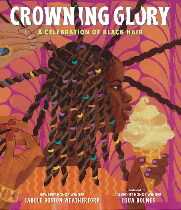 Crowning Glory: A Celebration of Black Hair by Carole Boston Weatherford, Picture Books | Indigo Chapters