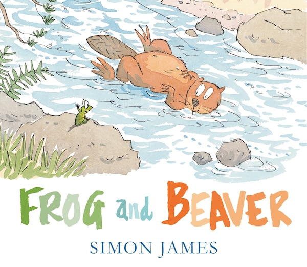 Frog And Beaver by Simon James, Hardcover | Indigo Chapters