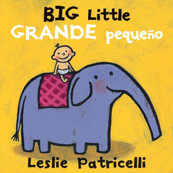 Big Little / Grande Pequeño by Leslie Patricelli, Board Book | Indigo Chapters