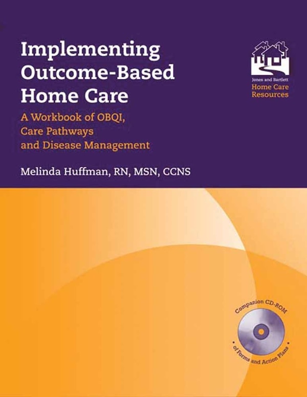 Implementing Outcome-based Home Care: A Workbook Of Obqi Care Pathways And Disease Management by MELINDA HUFFMAN, Paperback | Indigo Chapters