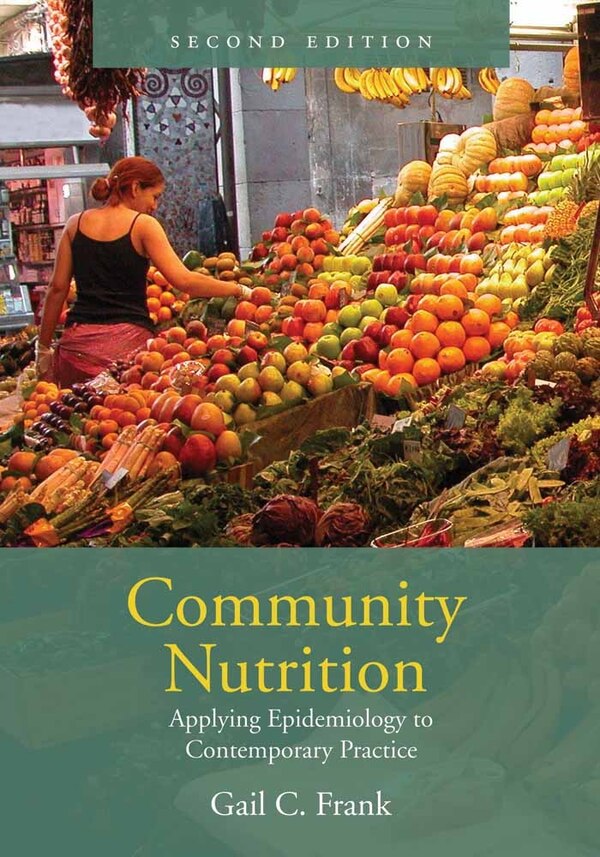 Community Nutrition: Applying Epidemiology To Contemporary Practice by GAIL FRANK, Paperback | Indigo Chapters