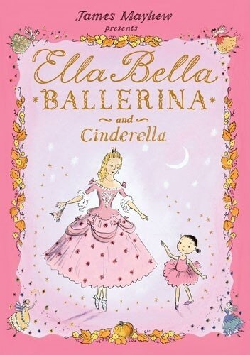 Ella Bella Ballerina and Cinderella by James Mayhew, Hardcover | Indigo Chapters