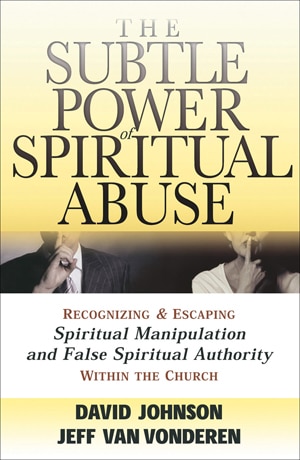 The Subtle Power of Spiritual Abuse by David Johnson, Paperback | Indigo Chapters