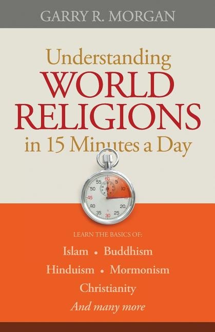 Understanding World Religions in 15 Minutes a Day by Garry R Morgan, Paperback | Indigo Chapters