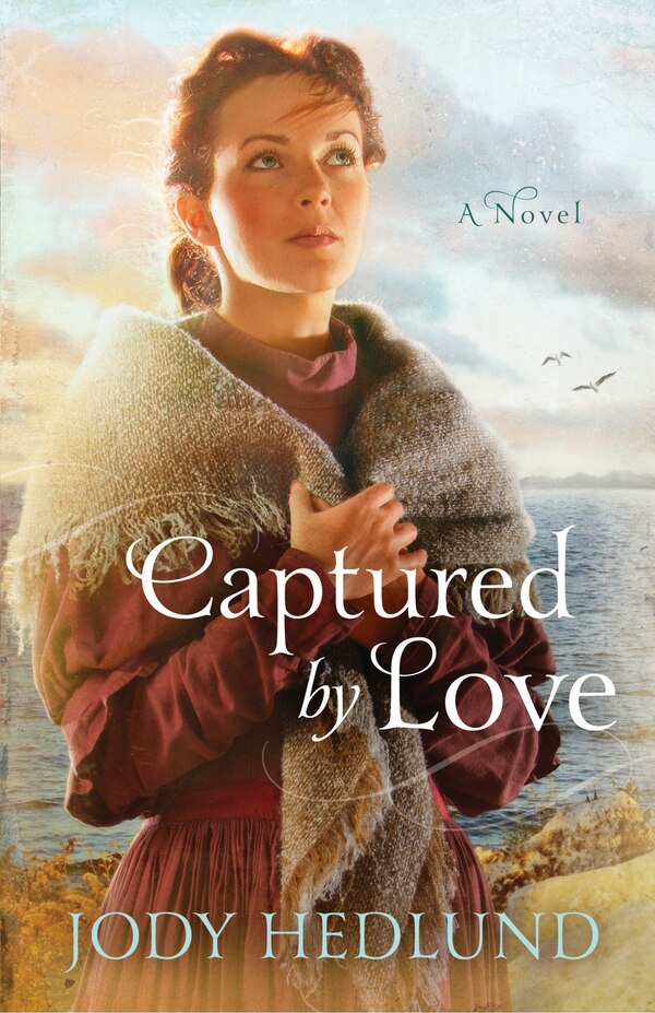 Captured By Love by Jody Hedlund, Paperback | Indigo Chapters