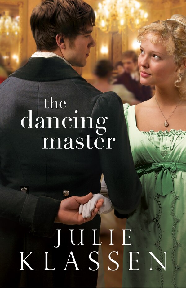 The Dancing Master by Julie Klassen, Paperback | Indigo Chapters