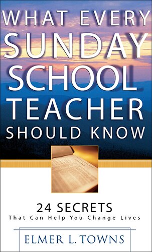 What Every Sunday School Teacher Should Know by Elmer Towns, Paperback | Indigo Chapters