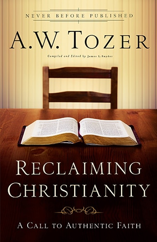 Reclaiming Christianity by A W Tozer, Paperback | Indigo Chapters