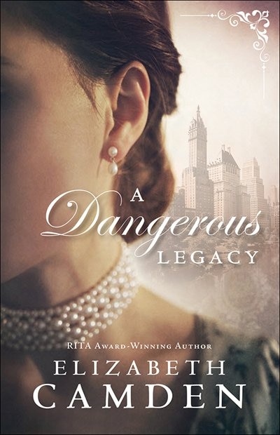 A DANGEROUS LEGACY by Elizabeth Camden, Paperback | Indigo Chapters