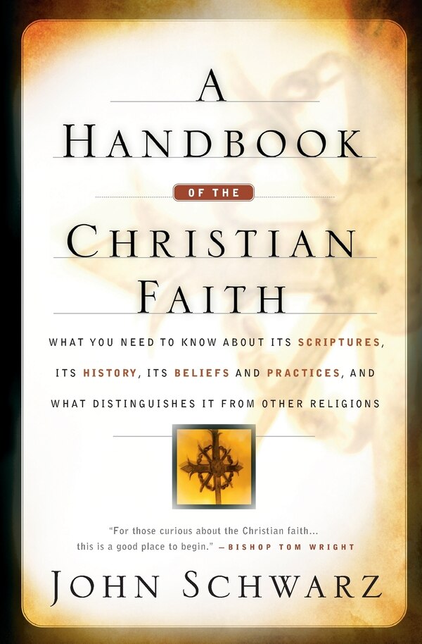 A Handbook of the Christian Faith by John Schwarz, Paperback | Indigo Chapters