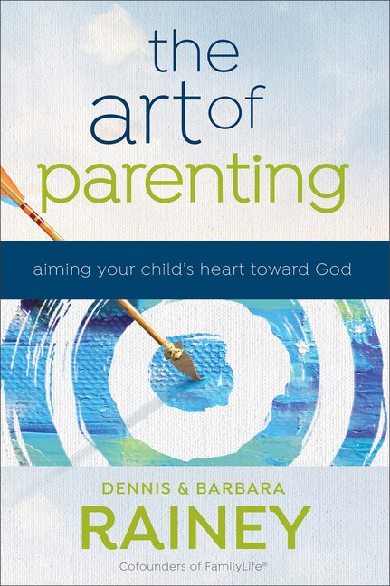 The Art of Parenting by Dennis Rainey, Paperback | Indigo Chapters