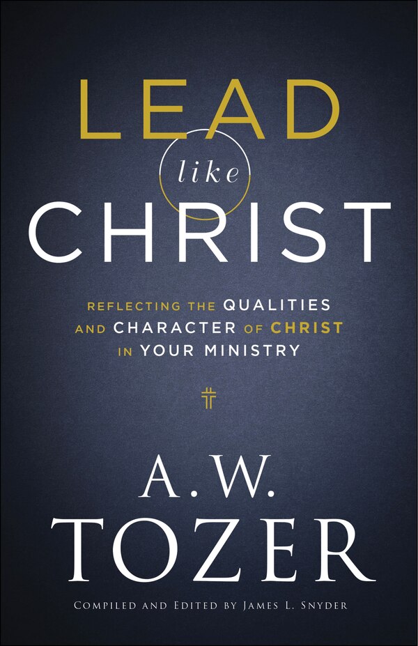 Lead like Christ by A W Tozer, Paperback | Indigo Chapters