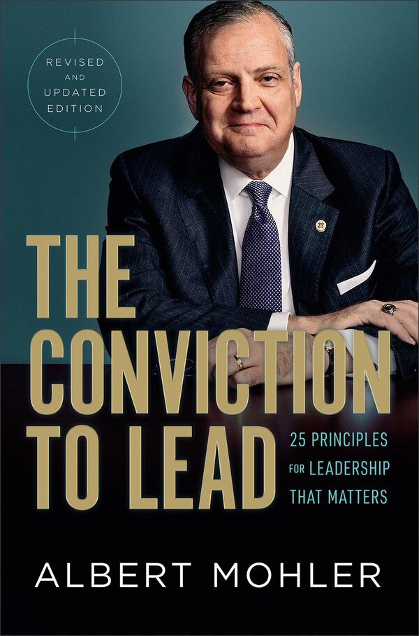 The Conviction to Lead by Albert Mohler, Hardcover | Indigo Chapters