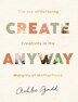 Create Anyway by Ashlee Gadd, Paper over Board | Indigo Chapters