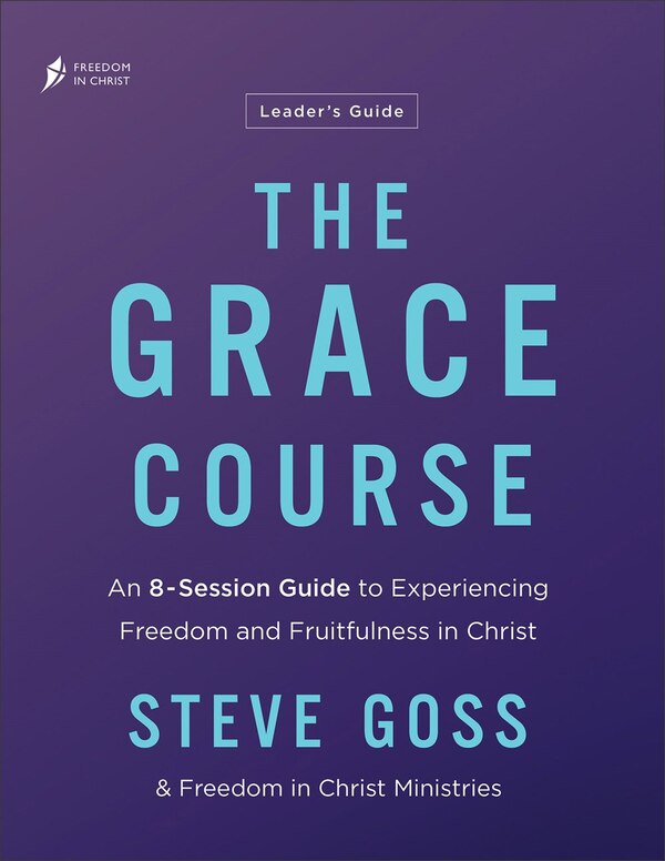 The Grace Course Leader's Guide by Steve Goss, Paperback | Indigo Chapters