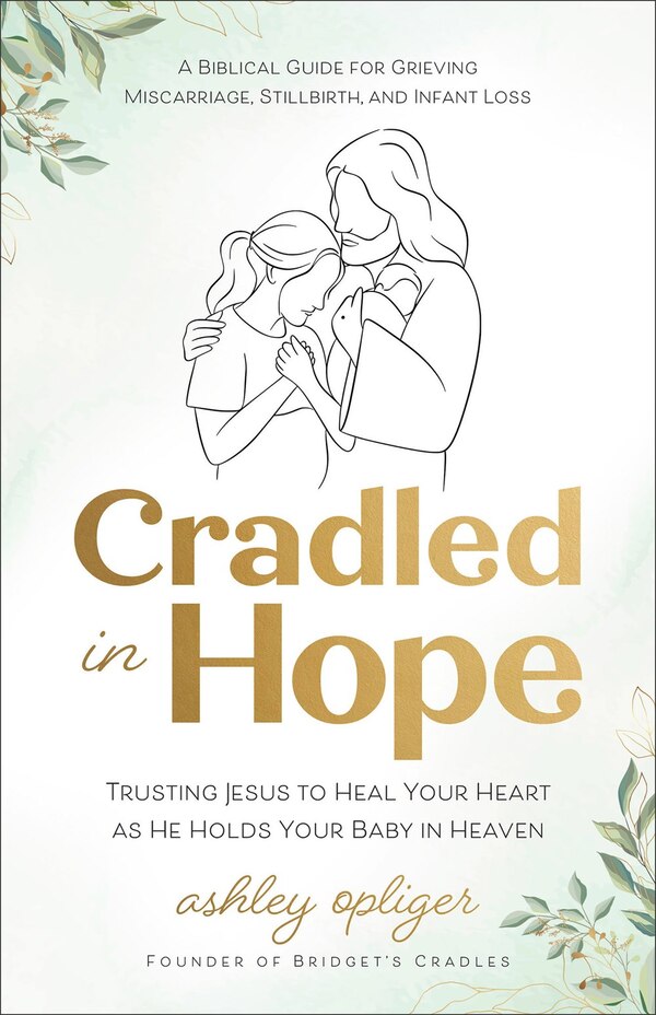 Cradled in Hope by Ashley Opliger, Paperback | Indigo Chapters