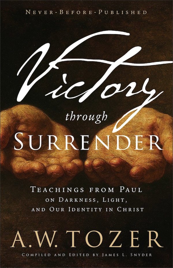 Victory Through Surrender by A.W. Tozer, Paperback | Indigo Chapters