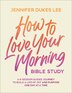 How to Love Your Morning Bible Study by Jennifer Lee, Paperback | Indigo Chapters