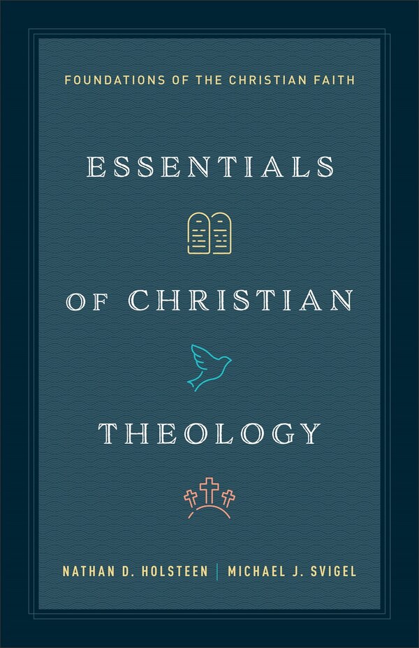 Essentials of Christian Theology by Nathan Holsteen, Paperback | Indigo Chapters