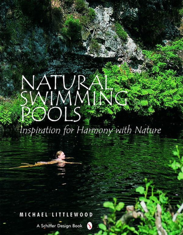 Natural Swimming Pools by Michael Littlewood, Hardcover | Indigo Chapters