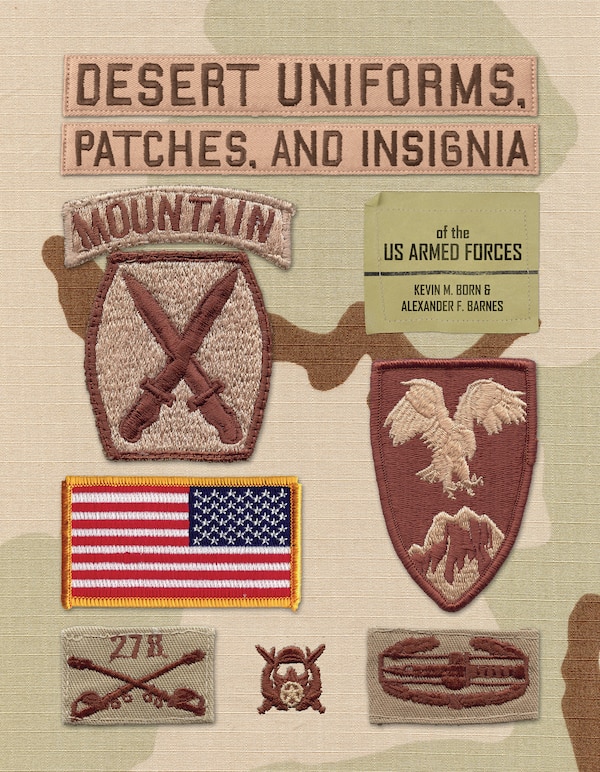 Desert Uniforms Patches And Insignia Of The Us Armed Forces by Kevin M Born, Hardcover | Indigo Chapters