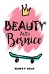Beauty and Bernice by Nancy Viau, Hardcover | Indigo Chapters