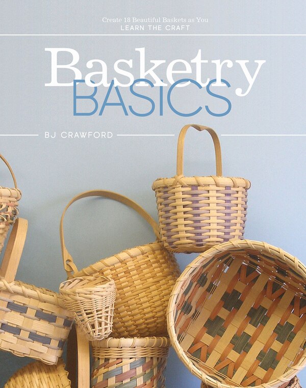 Basketry Basics by BJ Crawford, Hardcover | Indigo Chapters