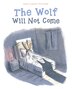 The Wolf Will Not Come by Myriam Ouyessad, Hardcover | Indigo Chapters