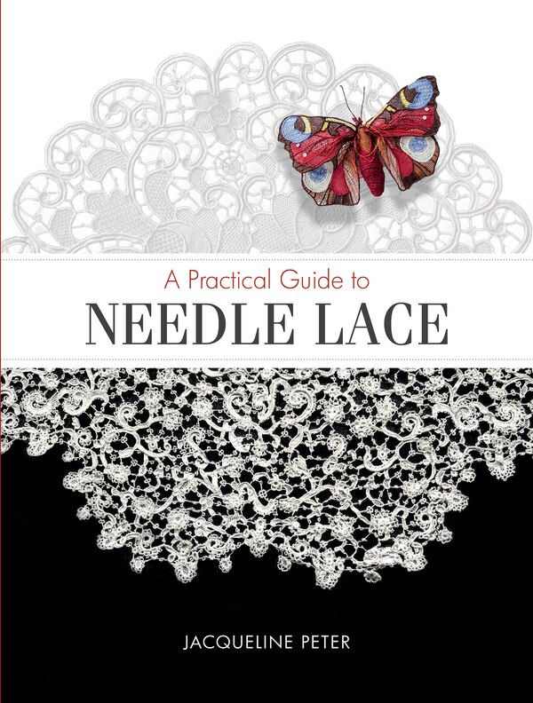 A Practical Guide to Needle Lace by Jacqueline Peter, Paperback | Indigo Chapters