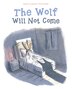 The Wolf Will Not Come by Myriam Ouyessad, Paperback | Indigo Chapters
